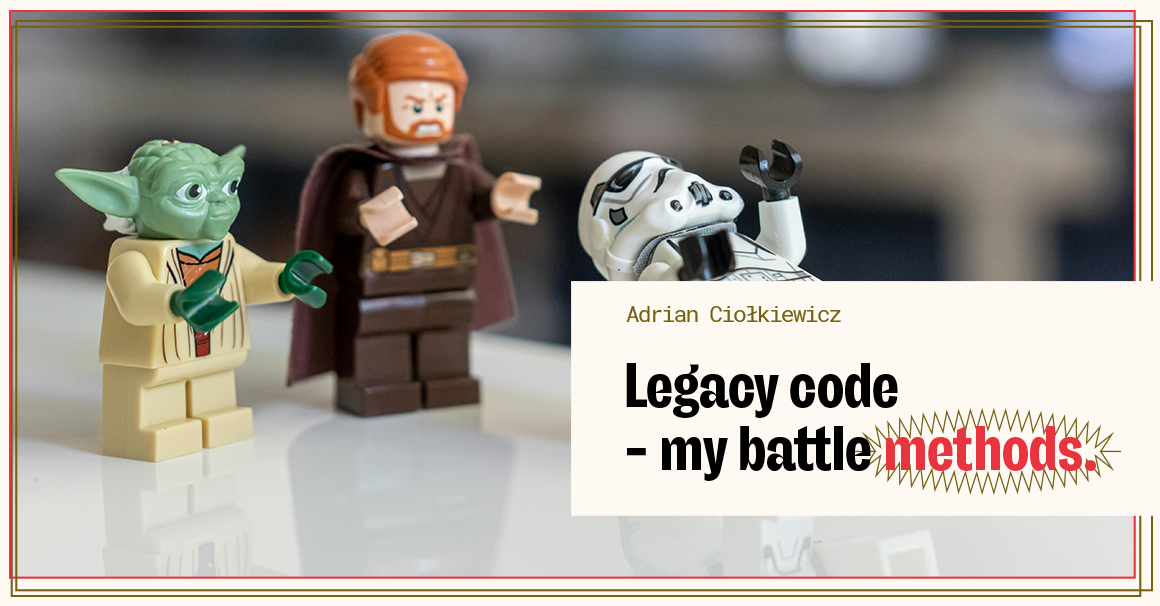 Legacy code — my battle methods